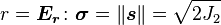 r = \boldsymbol{E_r}\colon \boldsymbol{\sigma} = \lVert \boldsymbol{s} \rVert = \sqrt{2 J_2} 