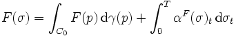 F(\sigma) = \int_{C_{0}} F(p) \, \mathrm{d} \gamma (p) + \int_{0}^{T} \alpha^{F} (\sigma)_{t} \, \mathrm{d} \sigma_{t}