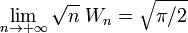  \lim_{n\rightarrow +\infty} \sqrt n\;W_n=\sqrt{\pi /2}