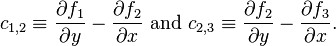 c_{1,2}\equiv\frac{\partial f_1}{\partial y}-\frac{\partial f_2}{\partial x}\text{ and }c_{2,3}\equiv\frac{\partial f_2}{\partial y}-\frac{\partial f_3}{\partial x}.