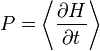  P =\left\langle \frac{\partial H}{\partial t} \right\rangle 