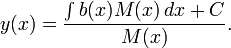 y(x)  = \frac{\int b(x) M(x)\, dx + C}{M(x)}.\,