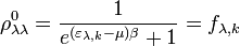 \rho _{\lambda \lambda }^0  = \frac{1}{{e^{(\varepsilon _{\lambda ,k}  - \mu )\beta }  + 1}} = f_{\lambda ,k}