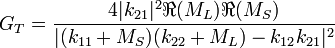 G_T = \frac{4|k_{21}|^2 \Re{(M_L)}\Re{(M_S)}}{|(k_{11}+M_S)(k_{22}+M_L)-k_{12}k_{21}|^2}