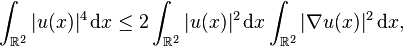 
\int_{\mathbb{R}^{2}} | u(x) |^{4} \, \mathrm{d} x \leq 2 \int_{\mathbb{R}^{2}} | u(x) |^{2} \, \mathrm{d} x \int_{\mathbb{R}^{2}} | \nabla u(x) |^{2} \, \mathrm{d} x,
