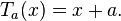 T_{a} (x) = x + a.