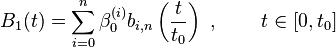 B_1(t) = \sum_{i=0}^n \beta_0^{(i)} b_{i,n}\left(\frac{t}{t_0}\right) \mbox{ , } \qquad t \in [0,t_0]