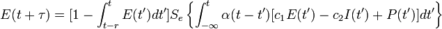 E(t+\tau)=[1-\int_{t-r}^{t}E(t')dt'] S_e \left \{\int_{-\infty}^{t}\alpha(t-t')[c_1E(t')-c_2I(t')+P(t')]dt'\right \}