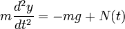 m\frac{d^2y}{dt^2} = -mg + N(t) 