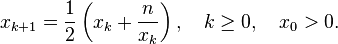 {x}_{k+1} = \frac{1}{2}\left(x_k + \frac{ n }{x_k}\right), \quad k \ge 0, \quad x_0 > 0.