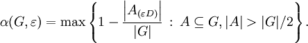 \alpha(G,\varepsilon) = \max \left\{ 1-\frac{\left|A_{(\varepsilon D)}\right|}{|G|}\,:\, A\subseteq G, |A|>|G|/2 \right\}. 