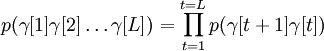 p(\gamma[1] \gamma[2] \ldots \gamma[L]) = \prod_{t=1}^{t=L} p(\gamma[t+1] \gamma[t])