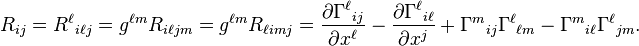 
R_{ij}=R^\ell{}_{i\ell j}=g^{\ell m}R_{i\ell jm}=g^{\ell m}R_{\ell imj}
=\frac{\partial\Gamma^\ell{}_{ij}}{\partial x^\ell} - \frac{\partial\Gamma^\ell{}_{i\ell}}{\partial x^j} + \Gamma^m{}_{ij} \Gamma^\ell{}_{\ell m} - \Gamma^m{}_{i\ell}\Gamma^\ell{}_{jm}.\ 
