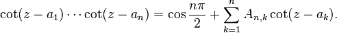  \cot(z - a_1)\cdots\cot(z - a_n) = \cos\frac{n\pi}{2} + \sum_{k=1}^n A_{n,k} \cot(z - a_k).