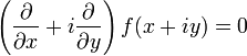  \left(\frac{\partial}{\partial x} + i\frac{\partial}{\partial y}\right)f(x+iy) = 0 