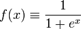  f(x) \equiv \frac{1}{1 + e^x} 