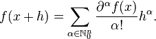 f(x+h) = \sum_{\alpha\in\mathbb{N}^n_0}^{}{\frac{\partial^{\alpha}f(x)}{\alpha !}h^\alpha}.