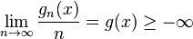 \lim_{n\to\infty}\frac{g_n(x)}{n}=g(x)\ge-\infty