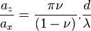  \frac {a_z}{a_x}  = \frac{\pi \nu}{(1 - \nu)} . \frac{d}{ \lambda}