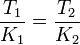  \frac{T_1}{K_1} = \frac{T_2}{K_2}