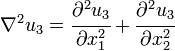 \nabla^2 u_3 = \cfrac{\partial^2 u_3}{\partial x_1^2} + \cfrac{\partial^2 u_3}{\partial x_2^2}