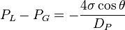 P_L - P_G = -\frac{4 \sigma \cos \theta}{D_P}