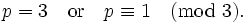 p = 3 \quad \mbox{or} \quad p \equiv 1 \pmod 3.