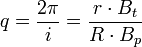 q = \frac{2\pi}{i} = \frac{r \cdot B_t}{R \cdot B_p}