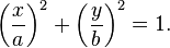 \left(\frac{x}{a}\right)^{2}+\left(\frac{y}{b}\right)^{2}=1.\,\!