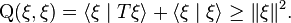  \operatorname{Q}(\xi, \xi) = \langle \xi \mid T \xi\rangle + \langle  \xi \mid \xi \rangle \geq \|\xi\|^2.