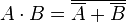 A \cdot B=\overline{\overline{A}+\overline{B}}