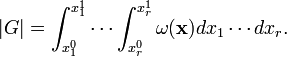 
    |G| = \int_{x_1^0}^{x_1^1} \cdots \int_{x_r^0}^{x_r^1} \omega(\mathbf{x}) dx_1\cdots dx_r .
