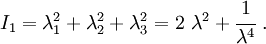 
   I_1 = \lambda_1^2+\lambda_2^2+\lambda_3^2 = 2~\lambda^2 + \cfrac{1}{\lambda^4} ~.
 