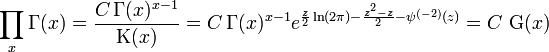 \prod _x \Gamma(x) = \frac{C\,\Gamma(x)^{x-1}}{\operatorname{K}(x)} = C\,\Gamma(x)^{x-1} e^{\frac z2 \ln (2\pi)-\frac{z^2-z}{2}-\psi^{(-2)}(z)}= C\, \operatorname{G}(x) \,