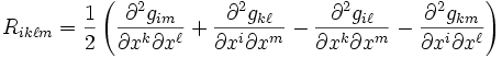 R_{ik\ell m}=\frac{1}{2}\left(
\frac{\partial^2g_{im}}{\partial x^k \partial x^\ell} 
+ \frac{\partial^2g_{k\ell}}{\partial x^i \partial x^m}
- \frac{\partial^2g_{i\ell}}{\partial x^k \partial x^m}
- \frac{\partial^2g_{km}}{\partial x^i \partial x^\ell} \right)
