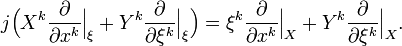 
j\Big(X^k\frac{\partial}{\partial x^k}\Big|_\xi + Y^k\frac{\partial}{\partial \xi^k}\Big|_\xi\Big)
= \xi^k\frac{\partial}{\partial x^k}\Big|_X + Y^k\frac{\partial}{\partial \xi^k}\Big|_X.
