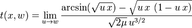  t( x, w ) = \lim_{ u \to w }  \frac{ \arcsin( \sqrt{ u \, x } ) - \sqrt{ u \, x \ ( 1 - u \, x ) }  }{ \sqrt{ 2 \mu } \, u^{3/2} }  