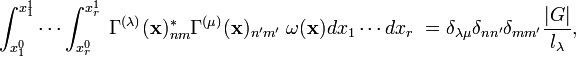 
    \int_{x_1^0}^{x_1^1} \cdots \int_{x_r^0}^{x_r^1}\; \Gamma^{(\lambda)}(\mathbf{x})^*_{nm} \Gamma^{(\mu)}(\mathbf{x})_{n'm'}\; \omega(\mathbf{x}) dx_1\cdots dx_r \; = \delta_{\lambda \mu} \delta_{n n'} \delta_{m m'} \frac{|G|}{l_\lambda},
