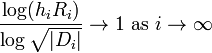  \frac{ \log(h_i R_i) }{ \log\sqrt{|D_i|} } \to 1\text{ as }i \to\infty 