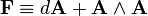 \mathbf{F}\equiv d\mathbf{A}+\mathbf{A}\wedge \mathbf{A}