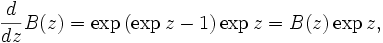  \frac{d}{dz} B(z) = 
\exp \left(\exp z - 1\right) \exp z = B(z) \exp z,