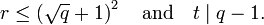 
  r \le \left(\sqrt q+1\right)^2 \quad\text{and}\quad t \mid q-1.
