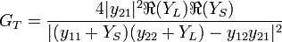 G_T = \frac{4|y_{21}|^2 \Re{(Y_L)}\Re{(Y_S)}}{|(y_{11}+Y_S)(y_{22}+Y_L)-y_{12}y_{21}|^2}