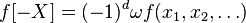 f[-X]=(-1)^d \omega f(x_1,x_2,\ldots)