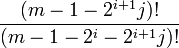 \frac{(m-1-2^{i+1}j)!}{(m-1-2^i-2^{i+1}j)!}