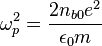  \omega_p^2 = \frac{2 n_{b0} e^2}{\epsilon_0 m} 