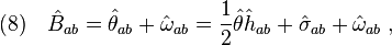 (8)\quad \hat B_{ab}=\hat\theta_{ab}+\hat\omega_{ab}=\frac{1}{2}\hat\theta \hat h_{ab}+\hat\sigma_{ab}+\hat\omega_{ab}\;,