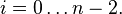 i=0 \ldots n-2.