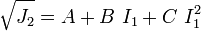 
  \sqrt{J_2} = A + B~I_1 + C~I_1^2
 