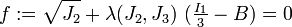 
   f := \sqrt{J_2} + \lambda(J_2,J_3)~(\tfrac{I_1}{3} - B) = 0
 